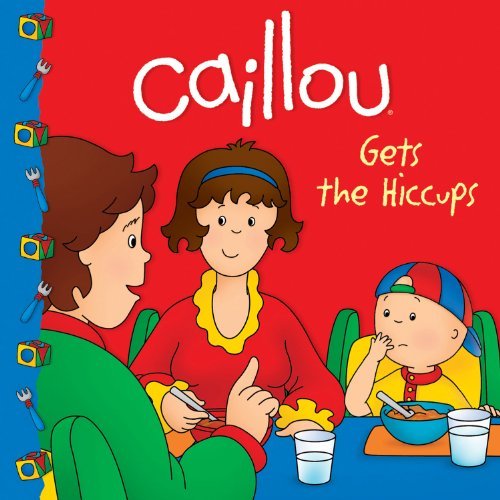 Sarah Margaret Johanson/Caillou Gets the Hiccups